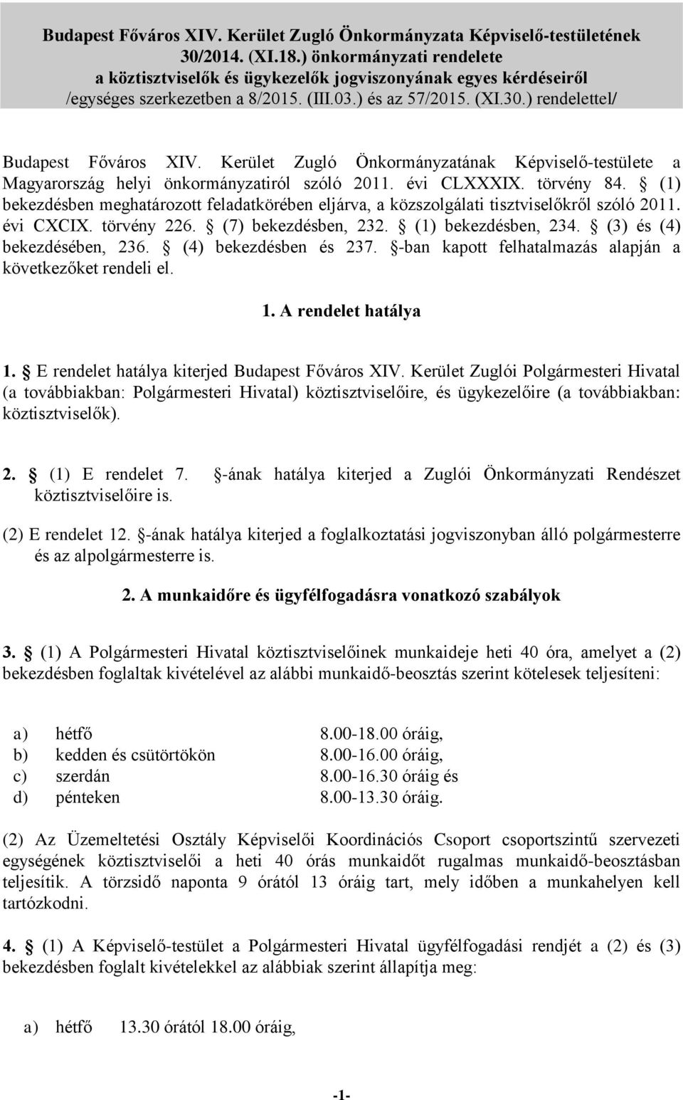 Kerület Zugló Önkormányzatának Képviselő-testülete a Magyarország helyi önkormányzatiról szóló 2011. évi CLXXXIX. törvény 84.