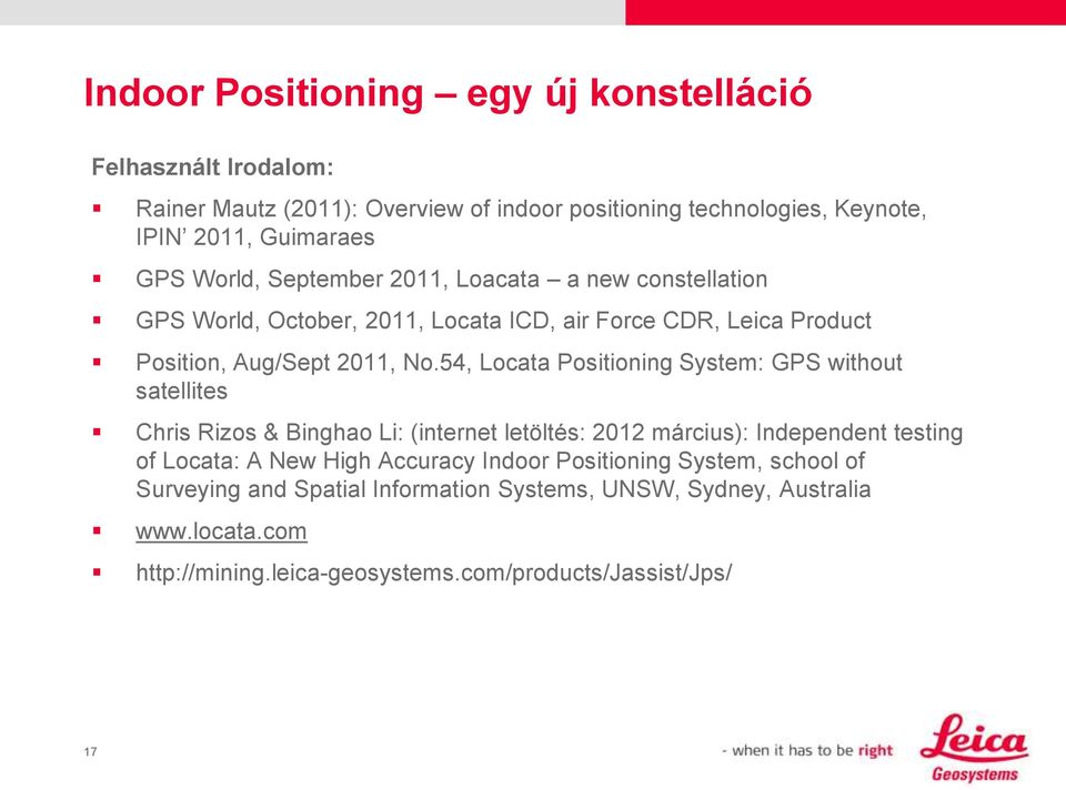 54, Locata Positioning System: GPS without satellites Chris Rizos & Binghao Li: (internet letöltés: 2012 március): Independent testing of Locata: A New