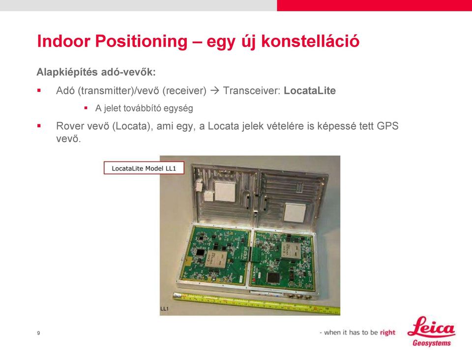 továbbító egység Rover vevő (Locata), ami egy,