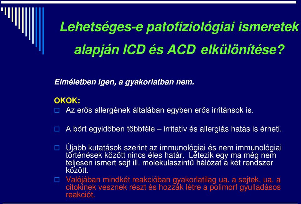 Újabb kutatások szerint az immunológiai és nem immunológiai történések között nincs éles határ.