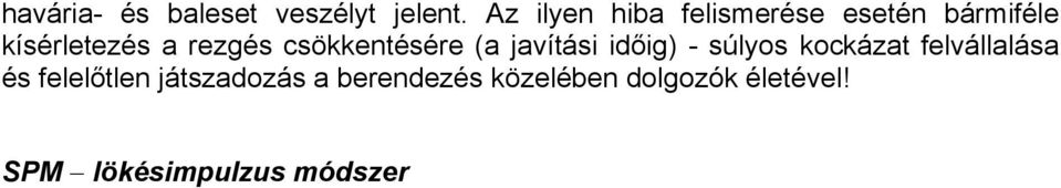 csökkentésére (a javítási időig) - súlyos kockázat felvállalása