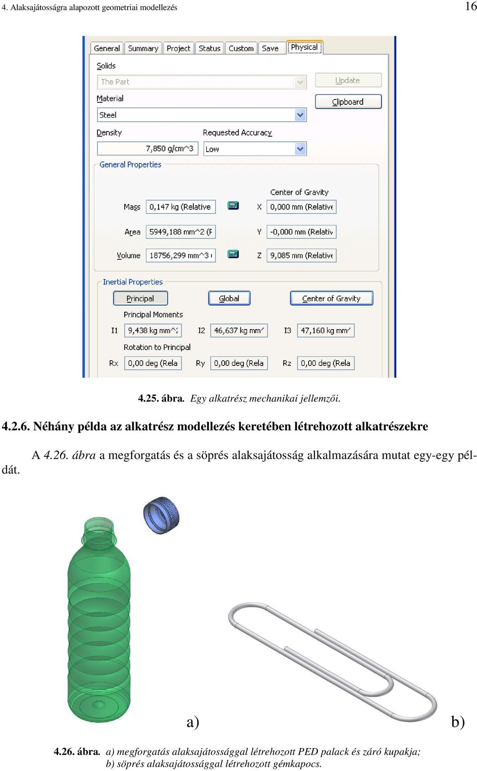 ábra a megforgatás és a söprés alaksajátosság alkalmazására mutat egy-egy példát. a) b) 4.26. ábra.