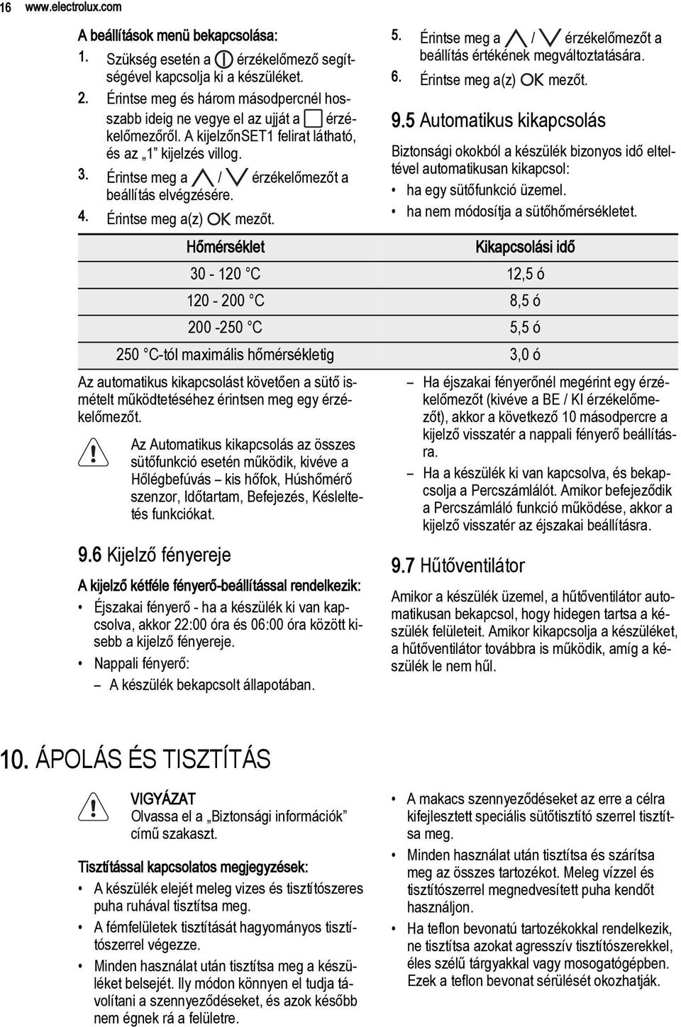 Érintse meg a / érzékelőmezőt a beállítás elvégzésére. 4. Érintse meg a(z) mezőt.