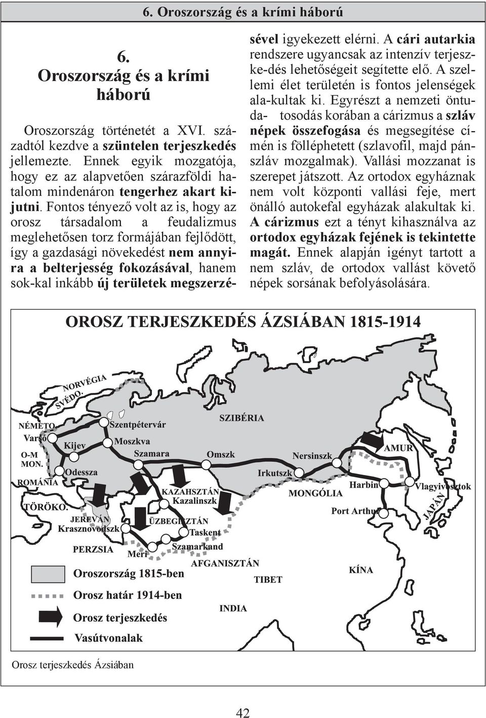Fontos tényező volt az is, hogy az orosz társadalom a feudalizmus meglehetősen torz formájában fejlődött, így a gazdasági növekedést nem annyira a belterjesség fokozásával, hanem sok-kal inkább új