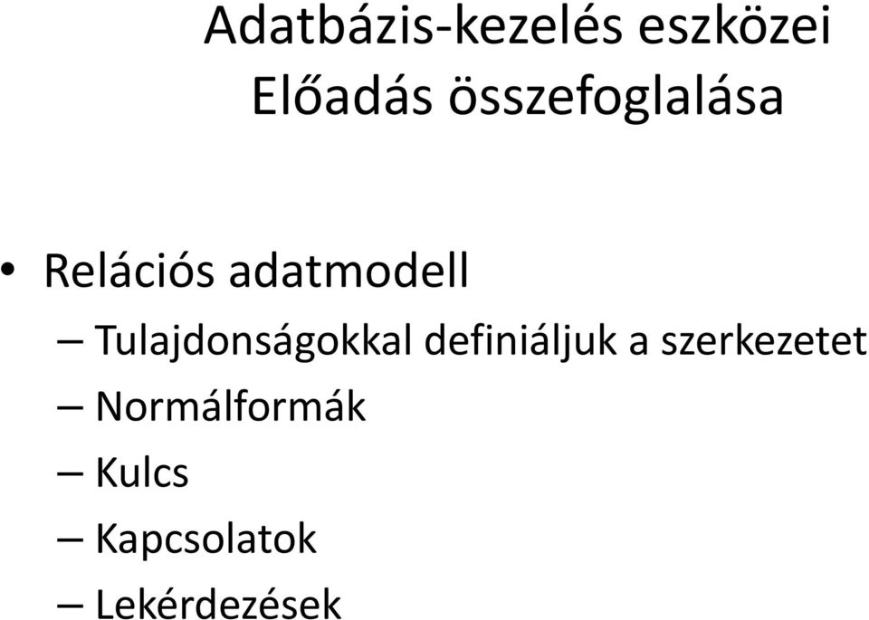 Tulajdonságokkal definiáljuk a