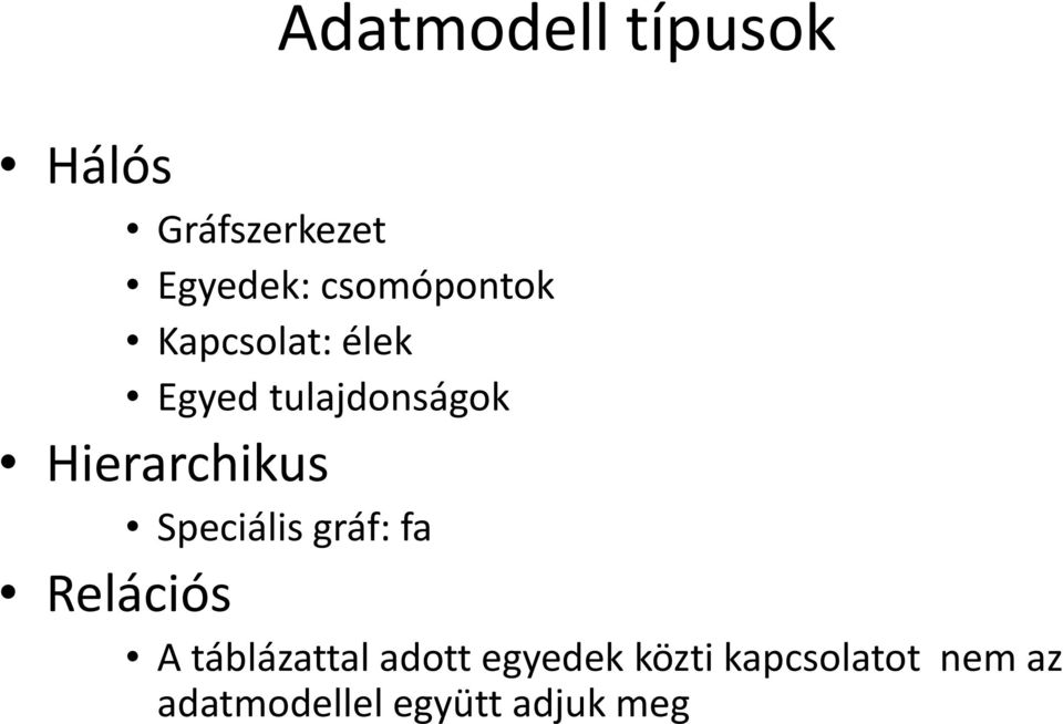 Hierarchikus Speciális gráf: fa Relációs A táblázattal