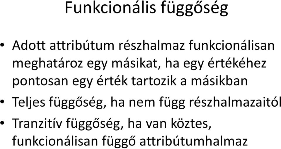 tartozik a másikban Teljes függőség, ha nem függ részhalmazaitól