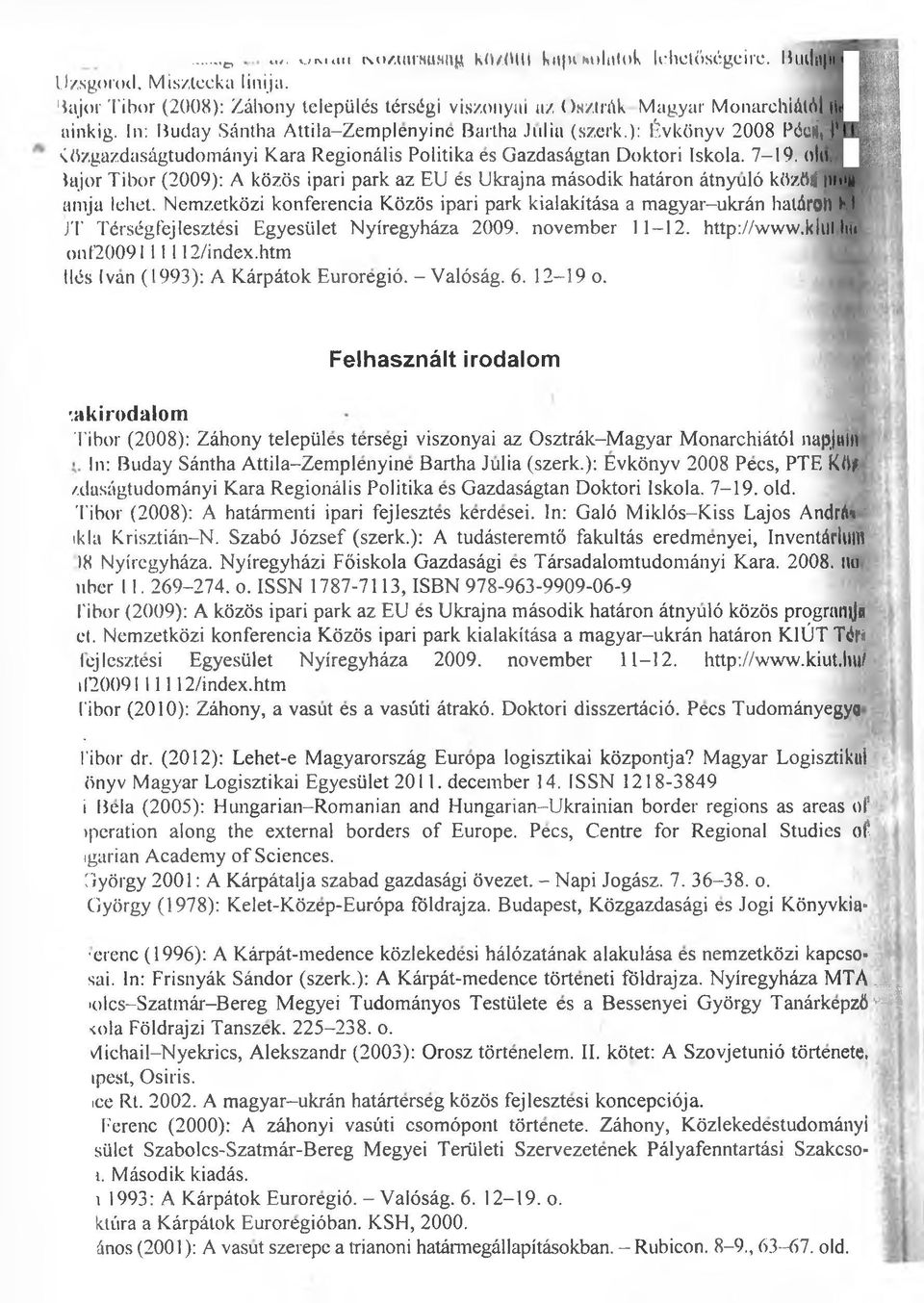 окщй )ajor Tibor (2009): A közös ipari park az EU es Ukrajna mäsodik hatäron ätnyulö közöslm amja lebet.