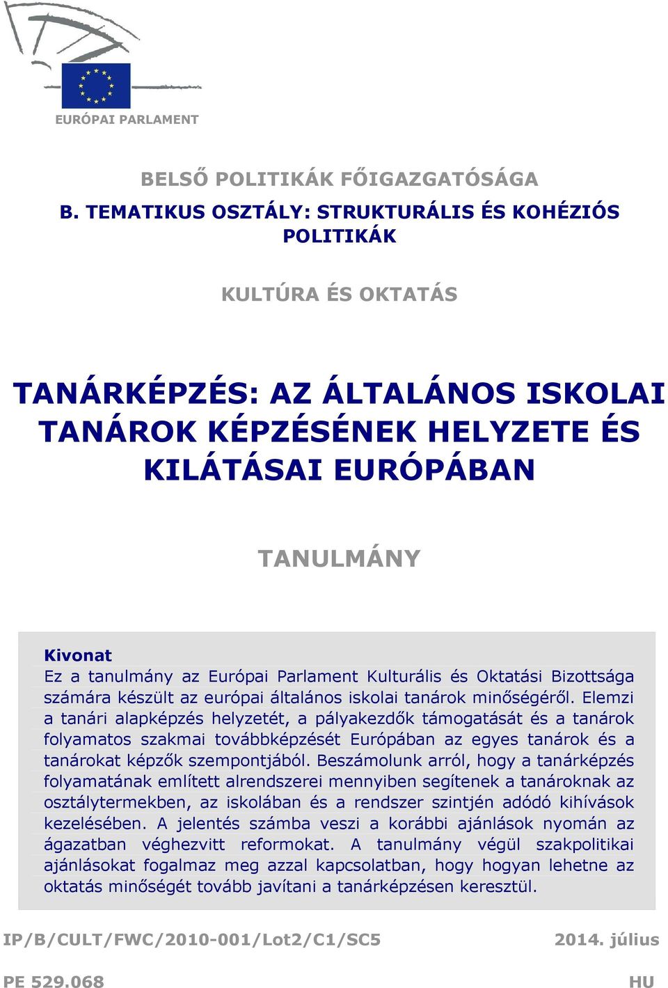 Európai Parlament Kulturális és Oktatási Bizottsága számára készült az európai általános iskolai tanárok minőségéről.