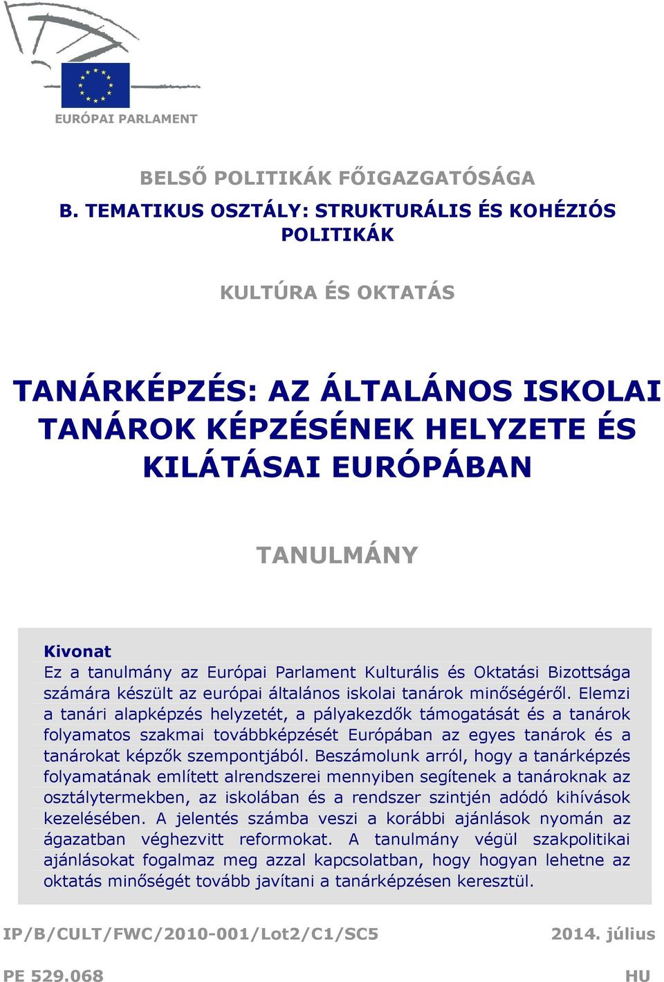 Európai Parlament Kulturális és Oktatási Bizottsága számára készült az európai általános iskolai tanárok minőségéről.