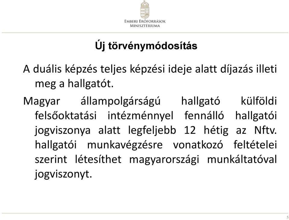 Magyar állampolgárságú hallgató külföldi felsőoktatási intézménnyel fennálló