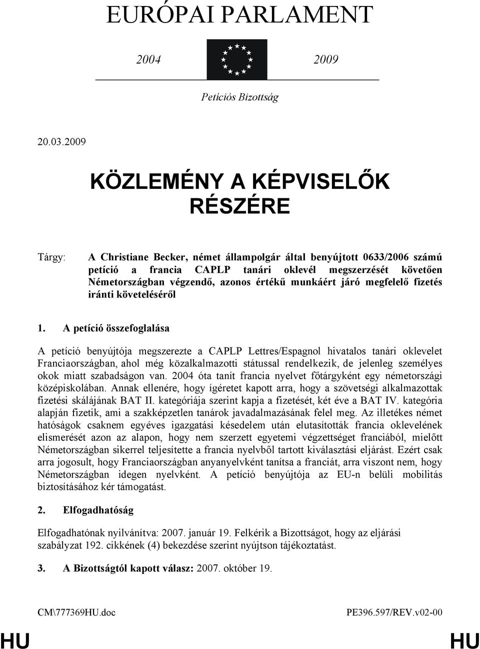 végzendő, azonos értékű munkáért járó megfelelő fizetés iránti követeléséről 1.