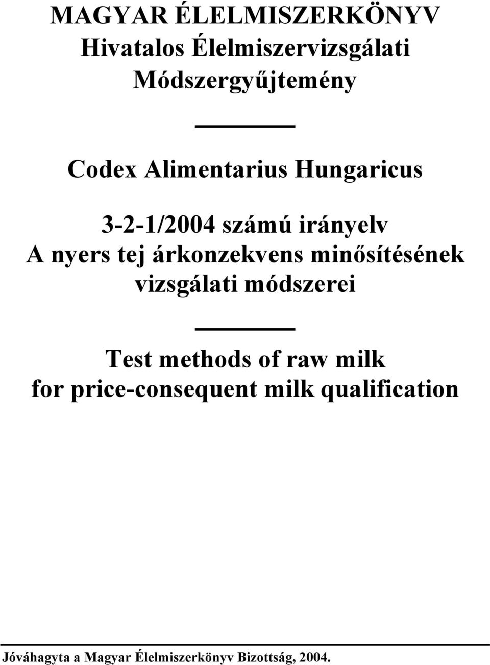 árkonzekvens minősítésének vizsgálati módszerei Test methods of raw milk for