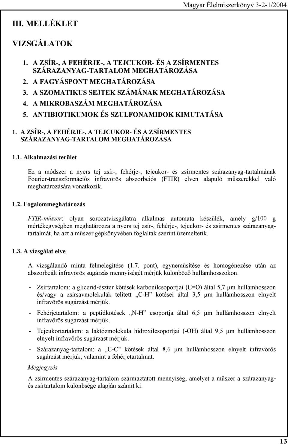 A ZSÍR-, A FEHÉRJE-, A TEJCUKOR- ÉS A ZSÍRMENTES SZÁRAZANYAG-TARTALOM MEGHATÁROZÁSA 1.