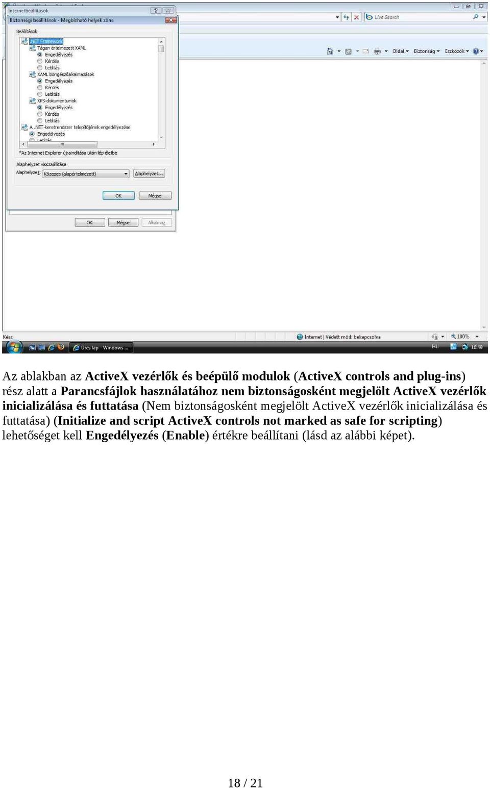 megjelölt ActiveX vezérlők inicializálása és futtatása) (Initialize and script ActiveX controls not marked as
