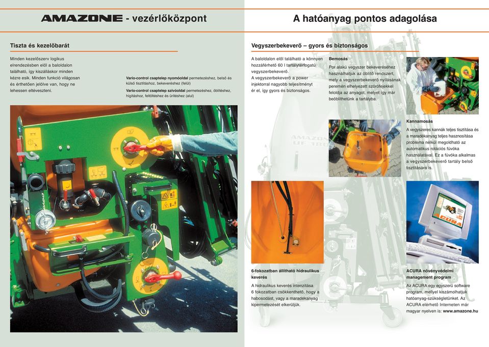 A vegyszerbekeverő a power injektorral nagyobb teljesítményt ér el, így gyors és biztonságos.