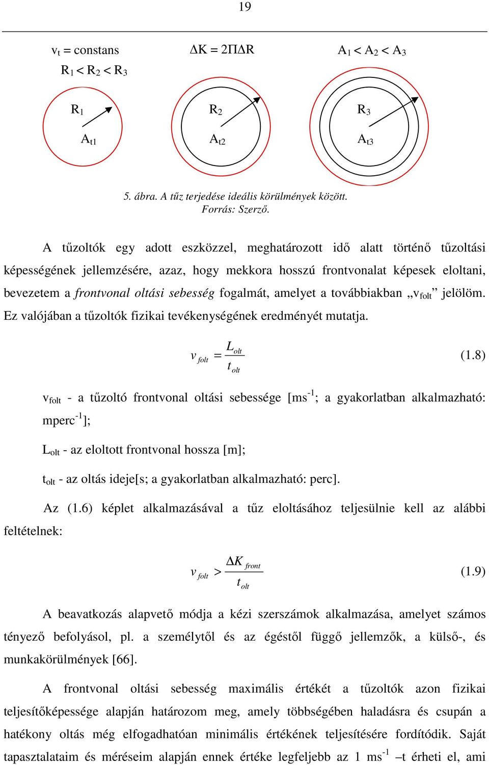 fogalmát, amelyet a továbbiakban v folt jelölöm. Ez valójában a tőzoltók fizikai tevékenységének eredményét mutatja. L olt v folt = (1.