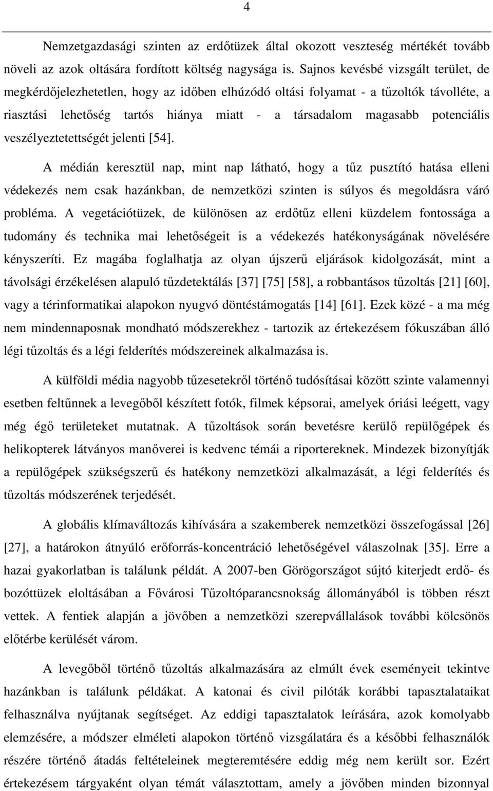 potenciális veszélyeztetettségét jelenti [54].