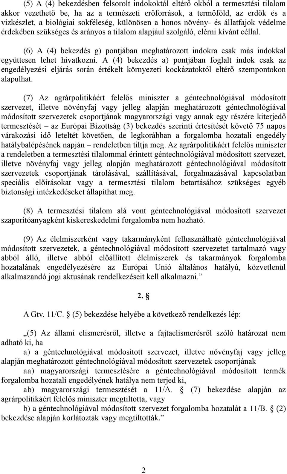 (6) A (4) bekezdés g) pontjában meghatározott indokra csak más indokkal együttesen lehet hivatkozni.