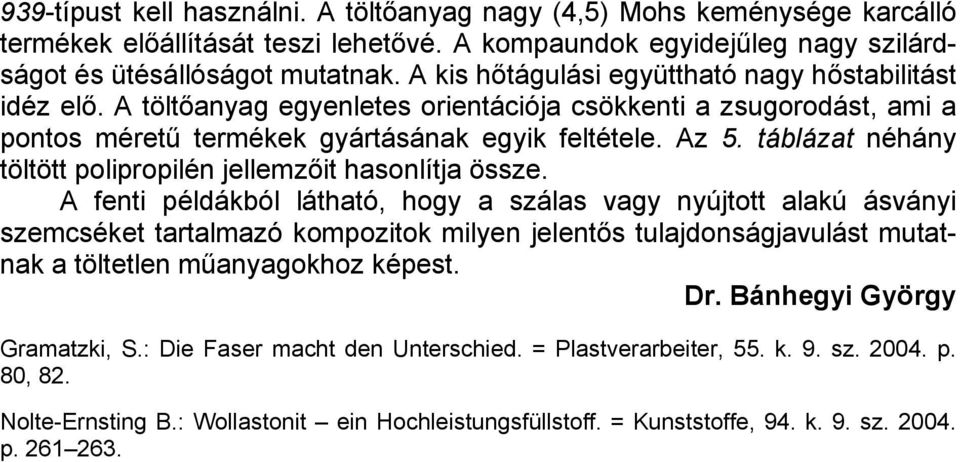 táblázat néhány töltött polipropilén jellemzőit hasonlítja össze.