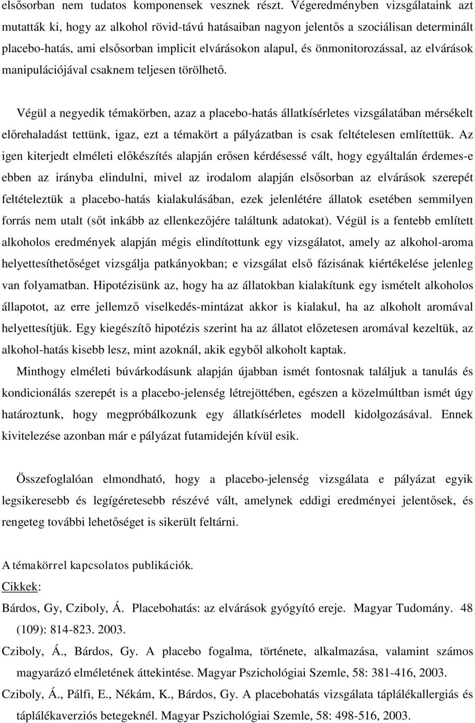 önmonitorozással, az elvárások manipulációjával csaknem teljesen törölhető.