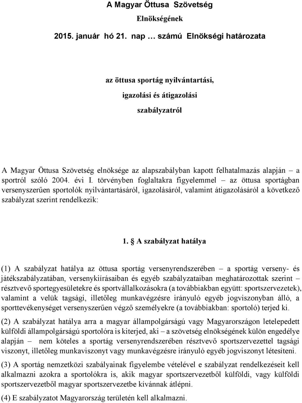 szóló 2004. évi I.