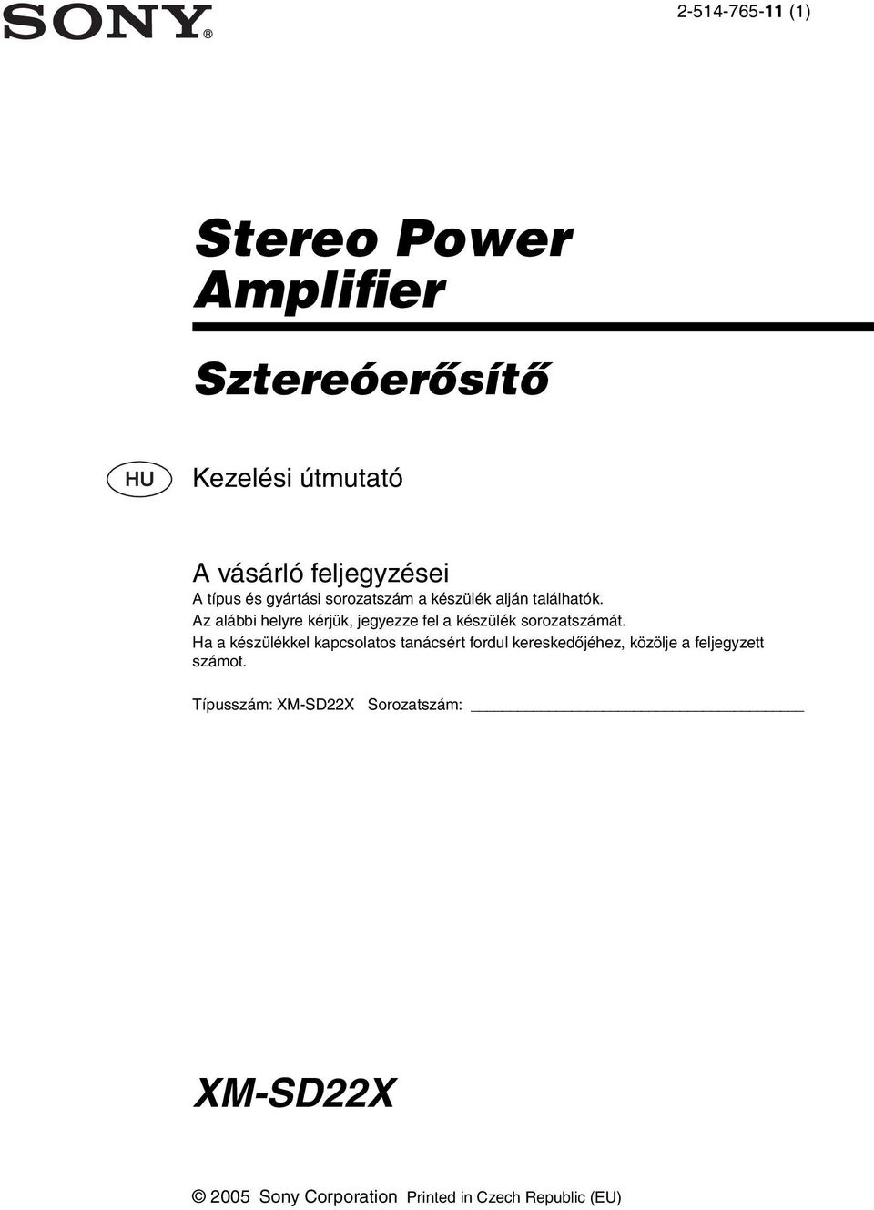 Az alábbi helyre kérjük, jegyezze fel a készülék sorozatszámát.