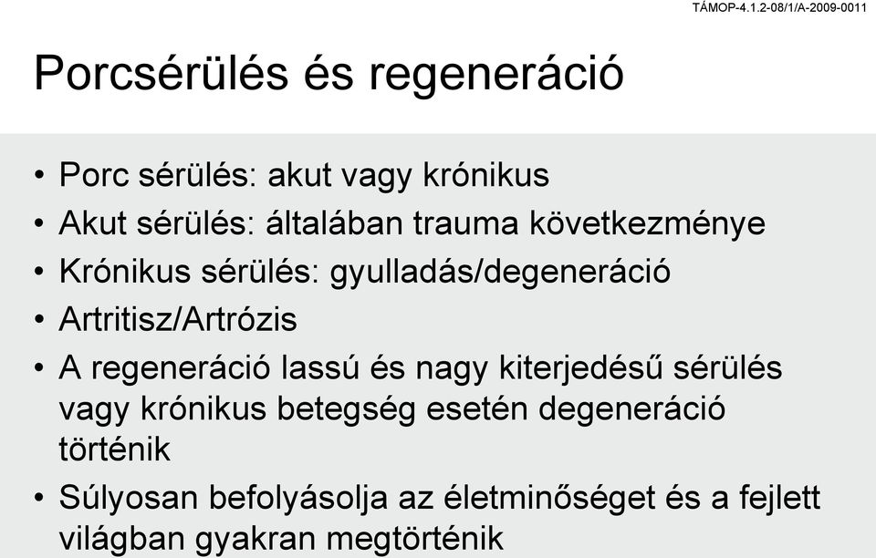 regeneráció lassú és nagy kiterjedésű sérülés vagy krónikus betegség esetén