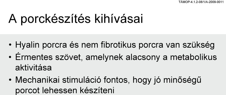 amelynek alacsony a metabolikus aktivitása