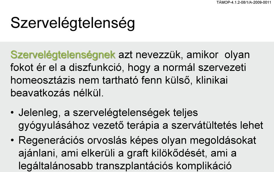 Jelenleg, a szervelégtelenségek teljes gyógyulásához vezető terápia a szervátültetés lehet Regenerációs