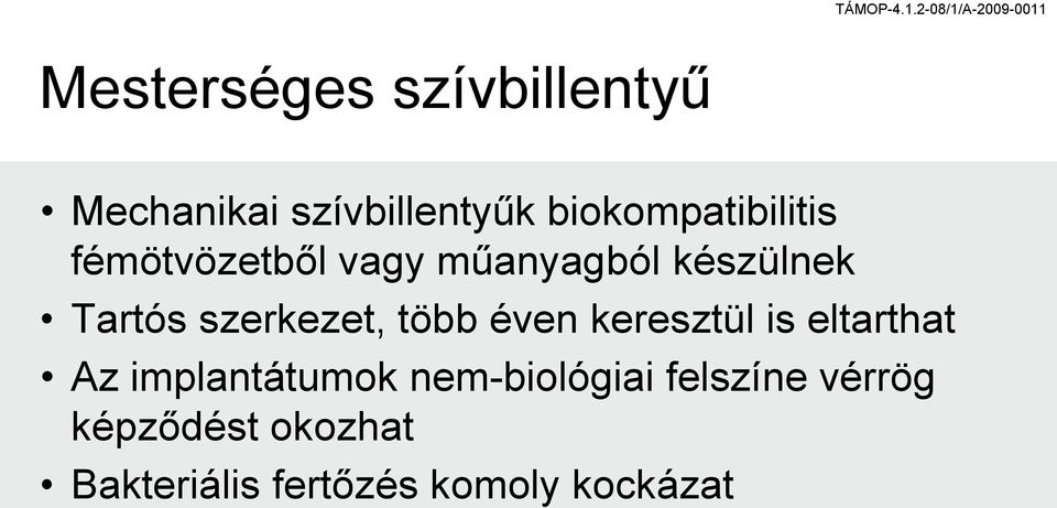 szerkezet, több éven keresztül is eltarthat Az implantátumok