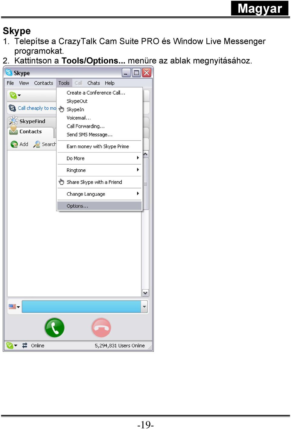 és Window Live Messenger programokat.