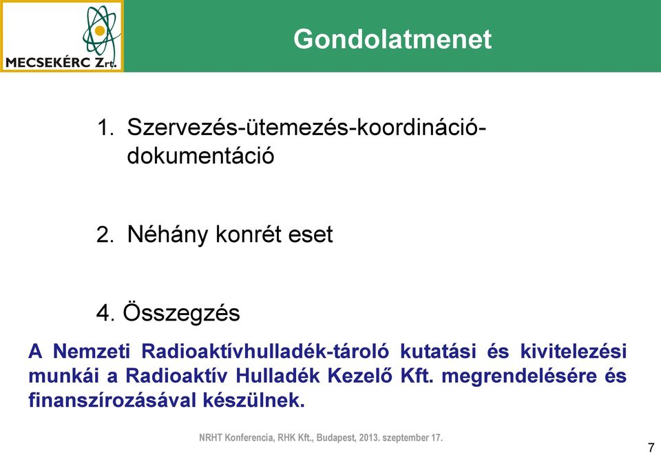 Összegzés A Nemzeti Radioaktívhulladék-tároló kutatási és kivitelezési