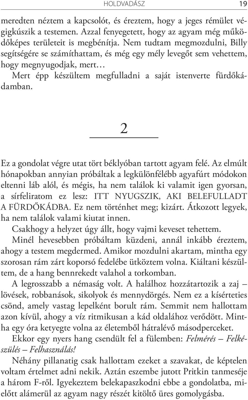 2 Ez a gondolat végre utat tört béklyóban tartott agyam felé.