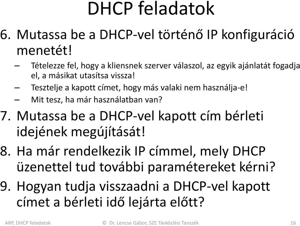 Tesztelje a kapott címet, hogy más valaki nem használja-e! Mit tesz, ha már használatban van? 7.