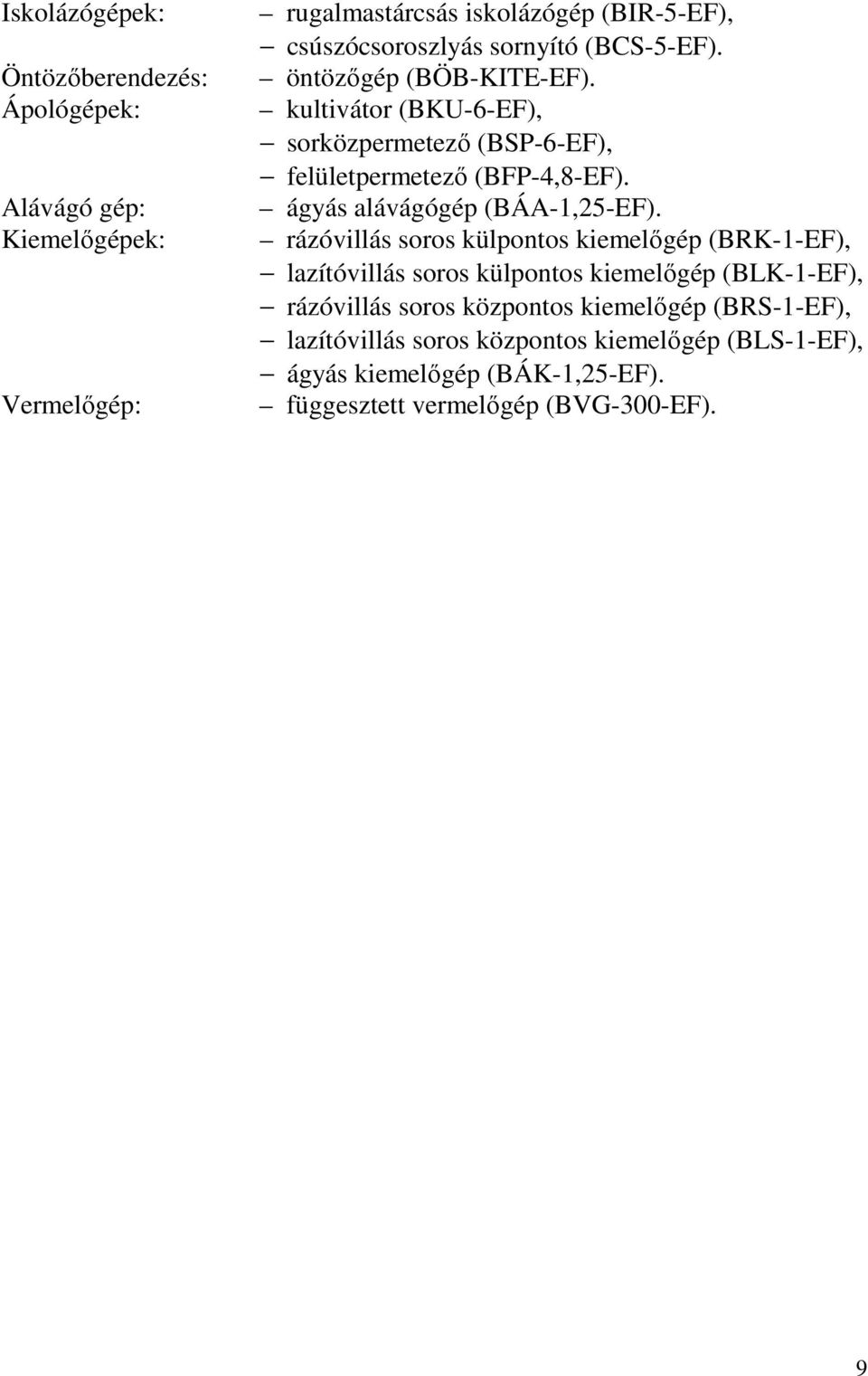 ágyás alávágógép (BÁA-1,25-EF).
