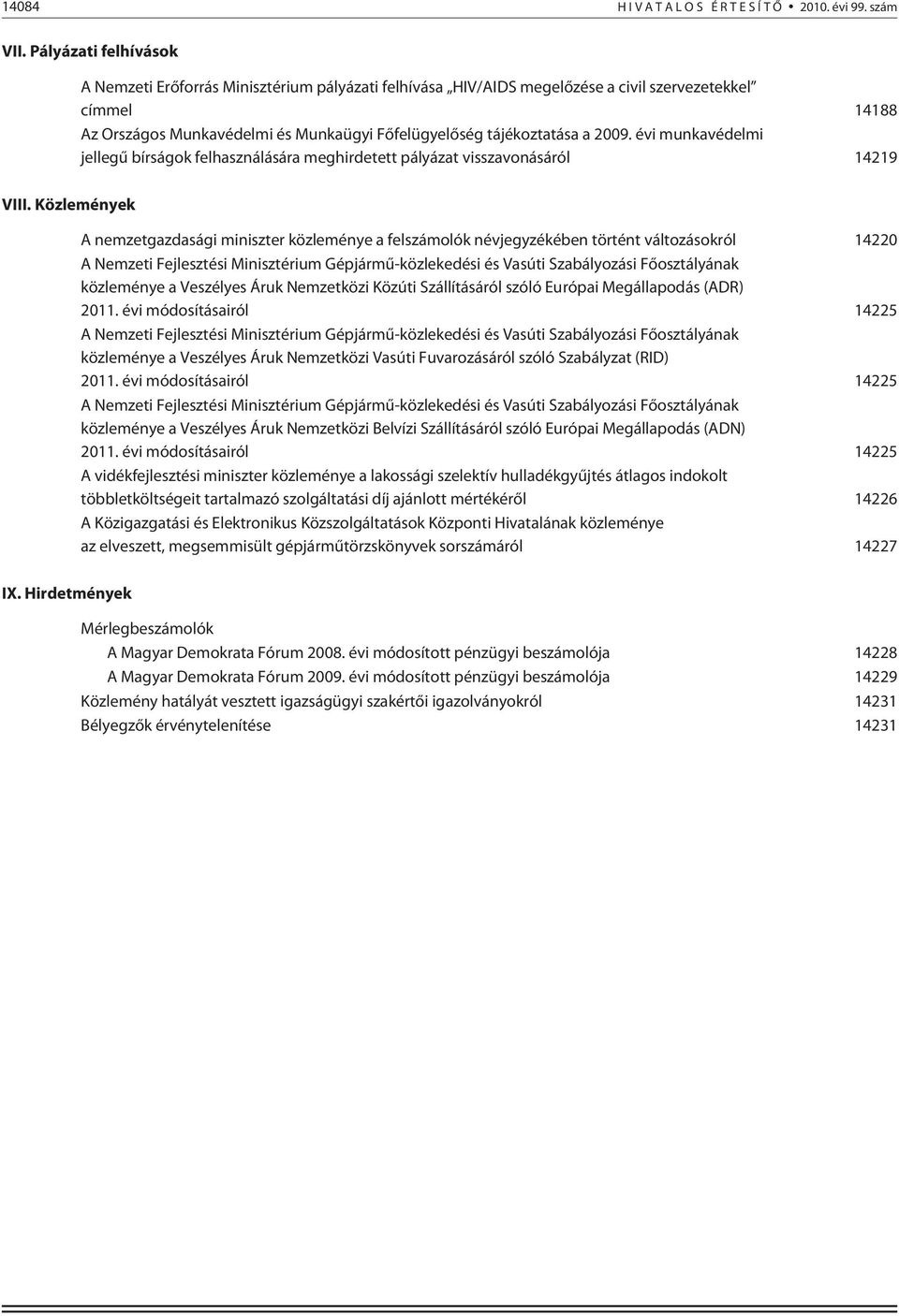 2009. évi munkavédelmi jellegû bírságok felhasználására meghirdetett pályázat visszavonásáról 14219 VIII.
