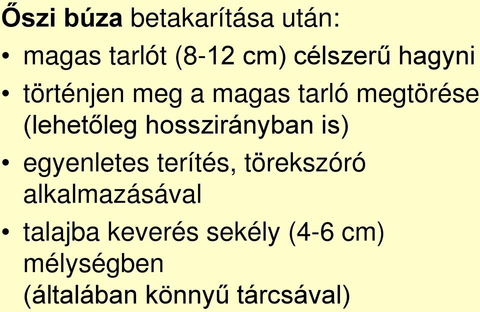 hosszirányban is) egyenletes terítés, törekszóró