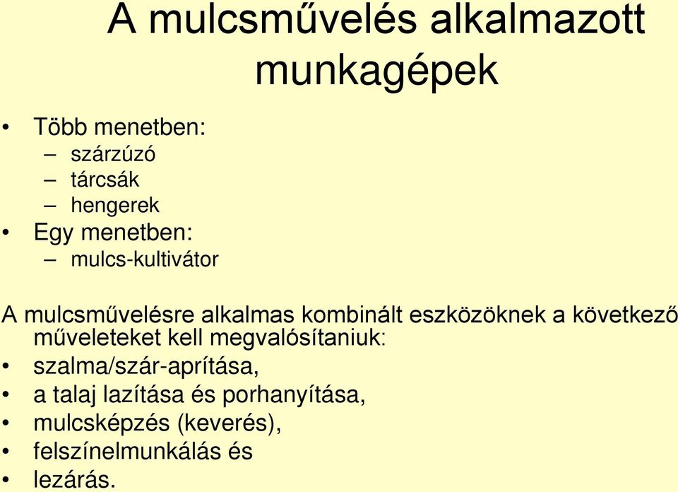 eszközöknek a következő műveleteket kell megvalósítaniuk: