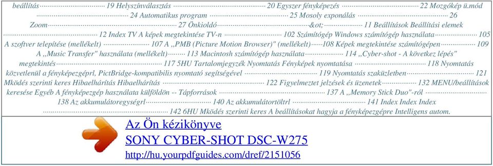 szoftver telepítése (mellékelt) 107 A,,PMB (Picture Motion Browser)" (mellékelt) 108 Képek megtekintése számítógépen 109 A,,Music Transfer" használata (mellékelt) 113 Macintosh számítógép használata