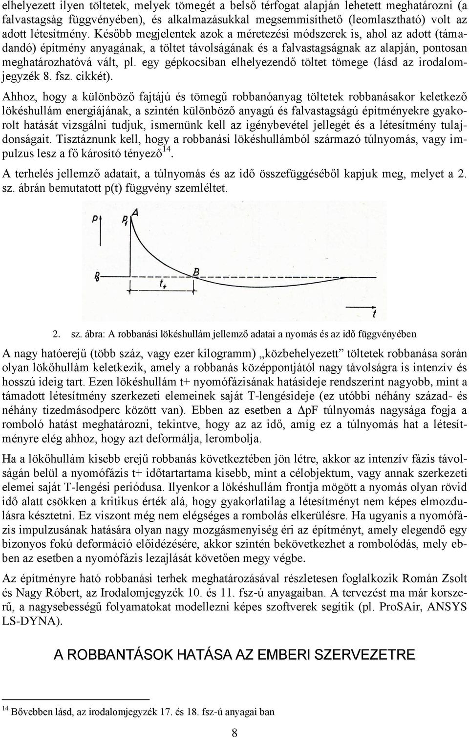 egy gépkocsiban elhelyezendő töltet tömege (lásd az irodalomjegyzék 8. fsz. cikkét).