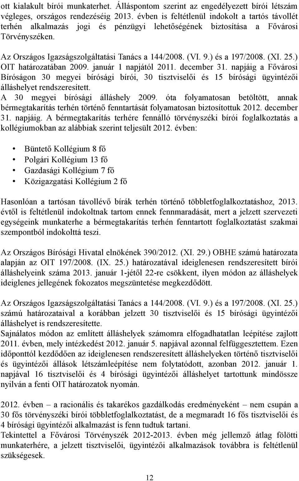 ) és a 197/2008. (XI. 25.) OIT határozatában 2009. január 1 napjától 2011. december 31.