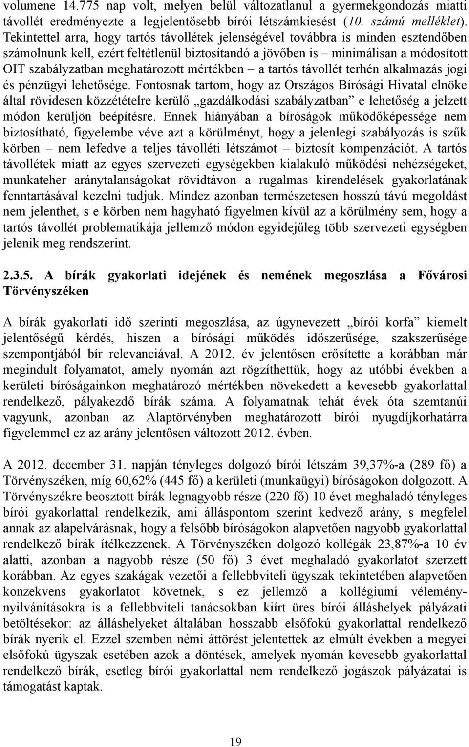 meghatározott mértékben a tartós távollét terhén alkalmazás jogi és pénzügyi lehetősége.