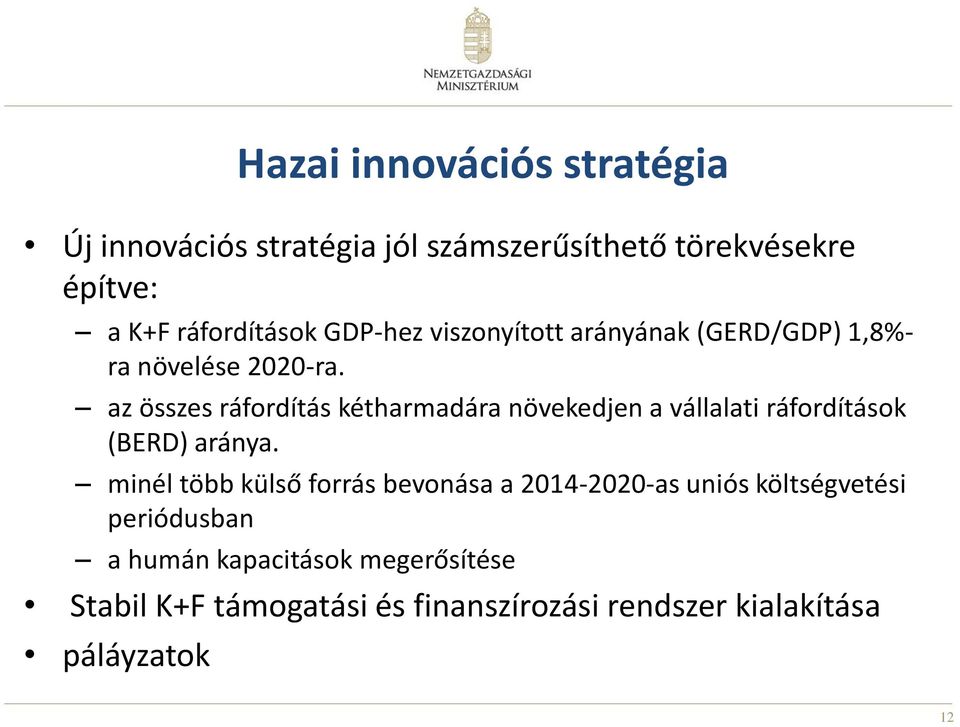az összes ráfordítás kétharmadára növekedjen a vállalati ráfordítások (BERD) aránya.