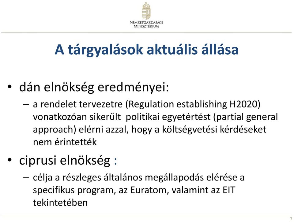 elérni azzal, hogy a költségvetési kérdéseket nem érintették ciprusi elnökség : célja a