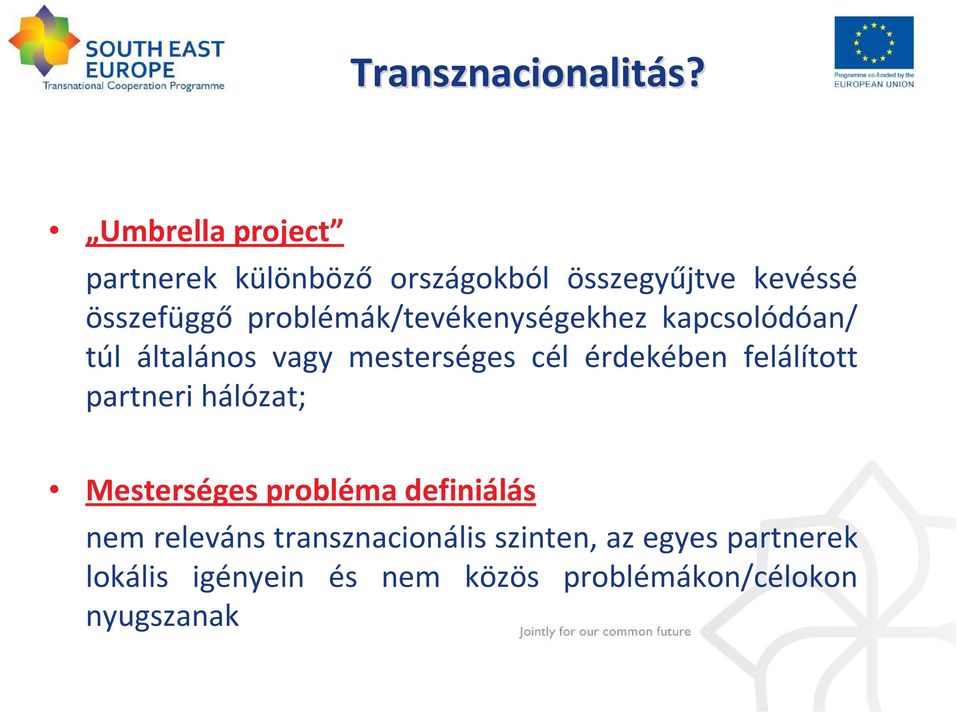 problémák/tevékenységekhez kapcsolódóan/ túl általános vagy mesterséges cél érdekében