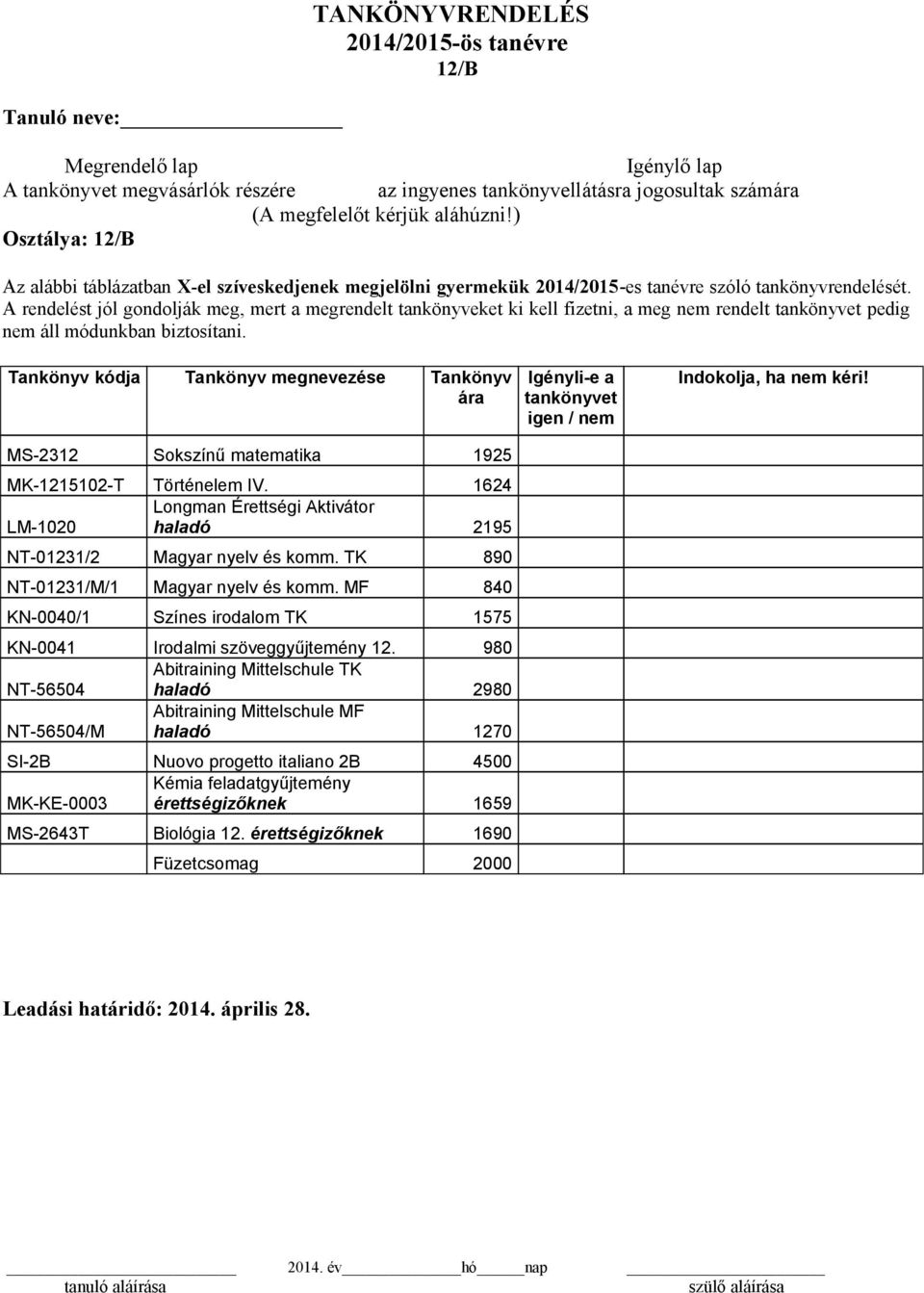 TK 890 NT-01231/M/1 Magyar nyelv és komm. MF 840 KN-0040/1 Színes irodalom TK 1575 KN-0041 Irodalmi szöveggyűjtemény 12.