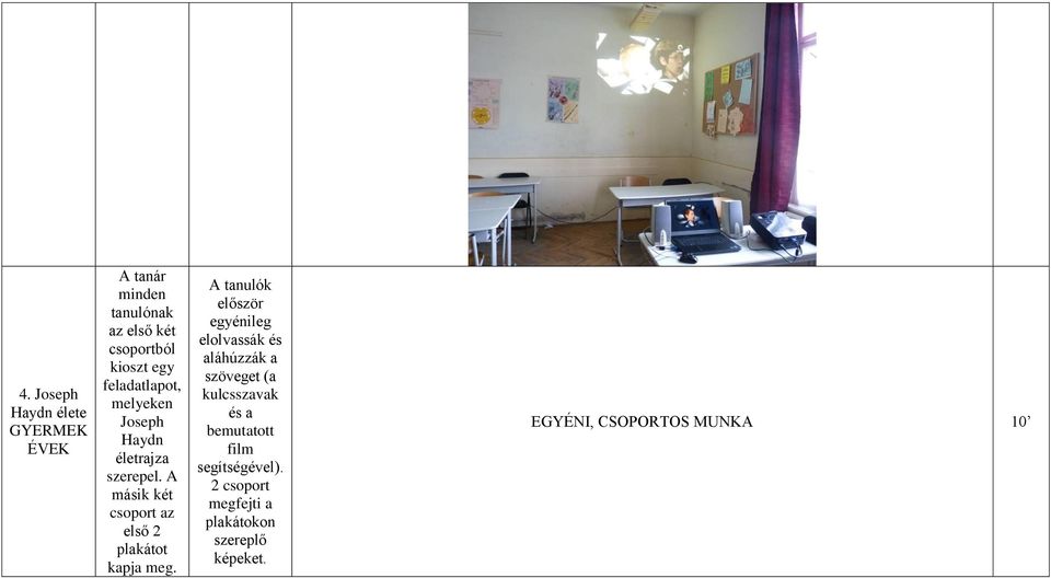 A másik két csoport az első 2 plakátot kapja meg.