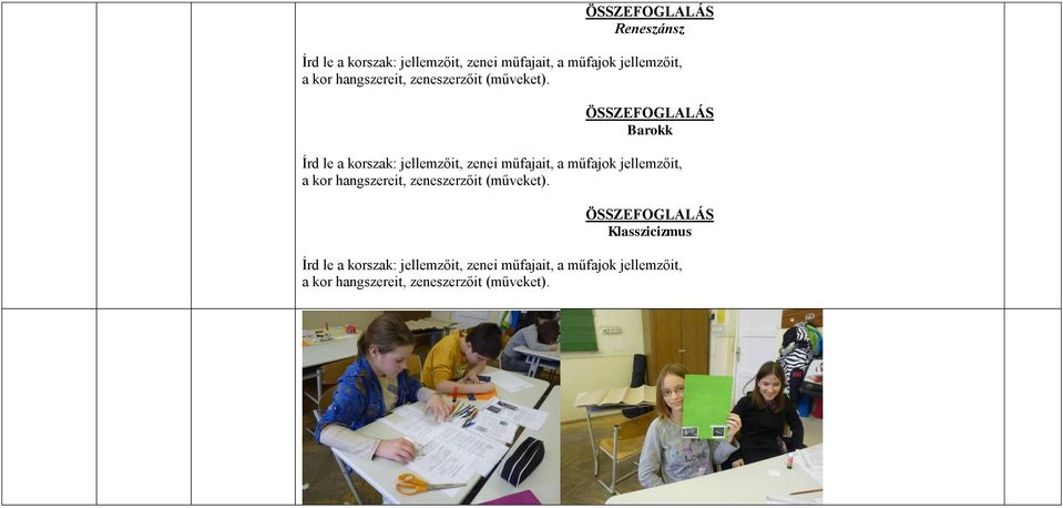 ÖSSZEFOGLALÁS Barokk Írd le a korszak: jellemzőit, zenei műfajait, a műfajok jellemzőit, a kor 