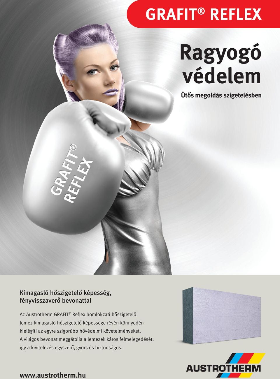 könnyedén kielégíti az egyre szigorúbb hővédelmi követelményeket.
